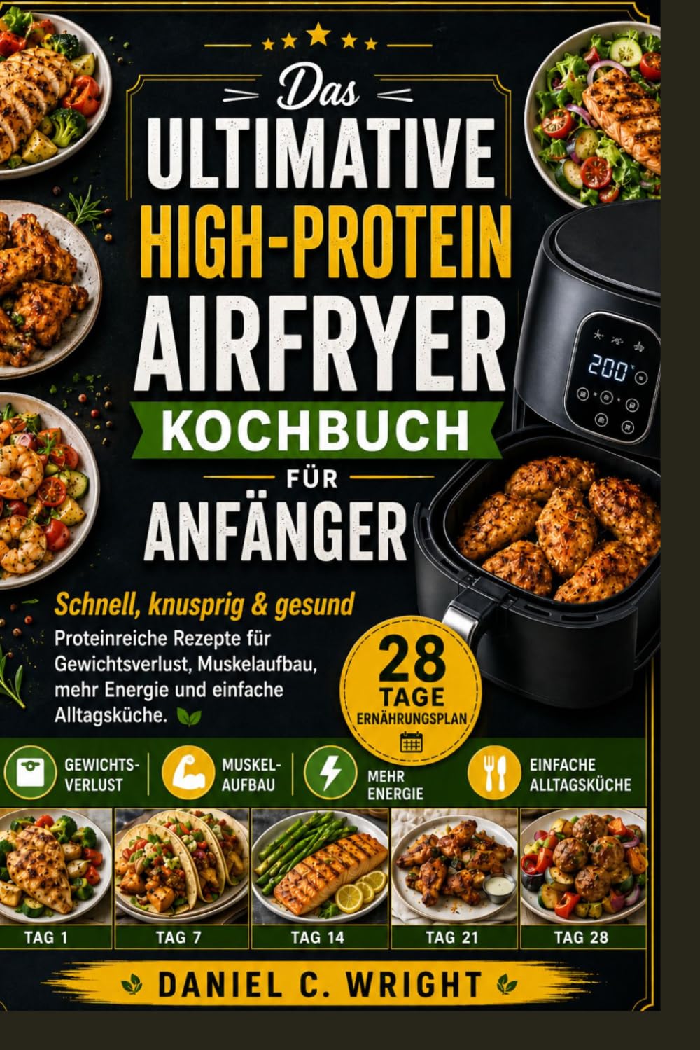 Das ultimative Kochbuch für proteinreiche Gerichte aus der Heißluftfritteuse für Anfänger.: Proteinreiche Heißluftfritteuse,Heißluftfritteuse: Kochbuch,ProteinreicheMahlzeiten,Heißluftfritteuse zum A