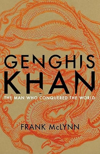 Genghis Khan: The Man Who Conquered the World