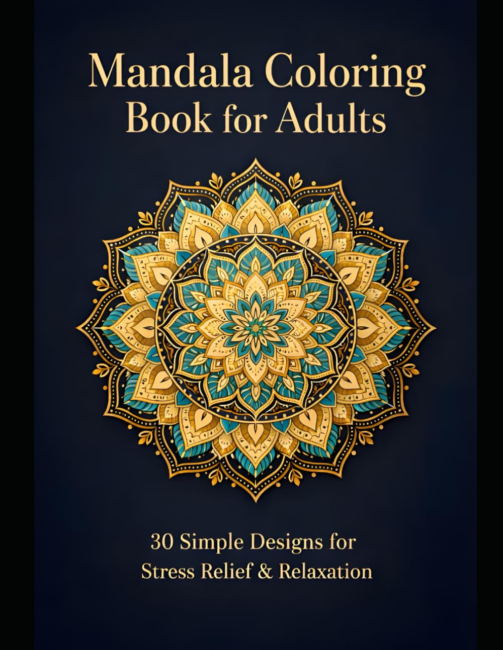 Stress Relief Mandala Coloring Book for Adults: 30 Simple Mandalas for Relaxation, Mindfulness, and Calm