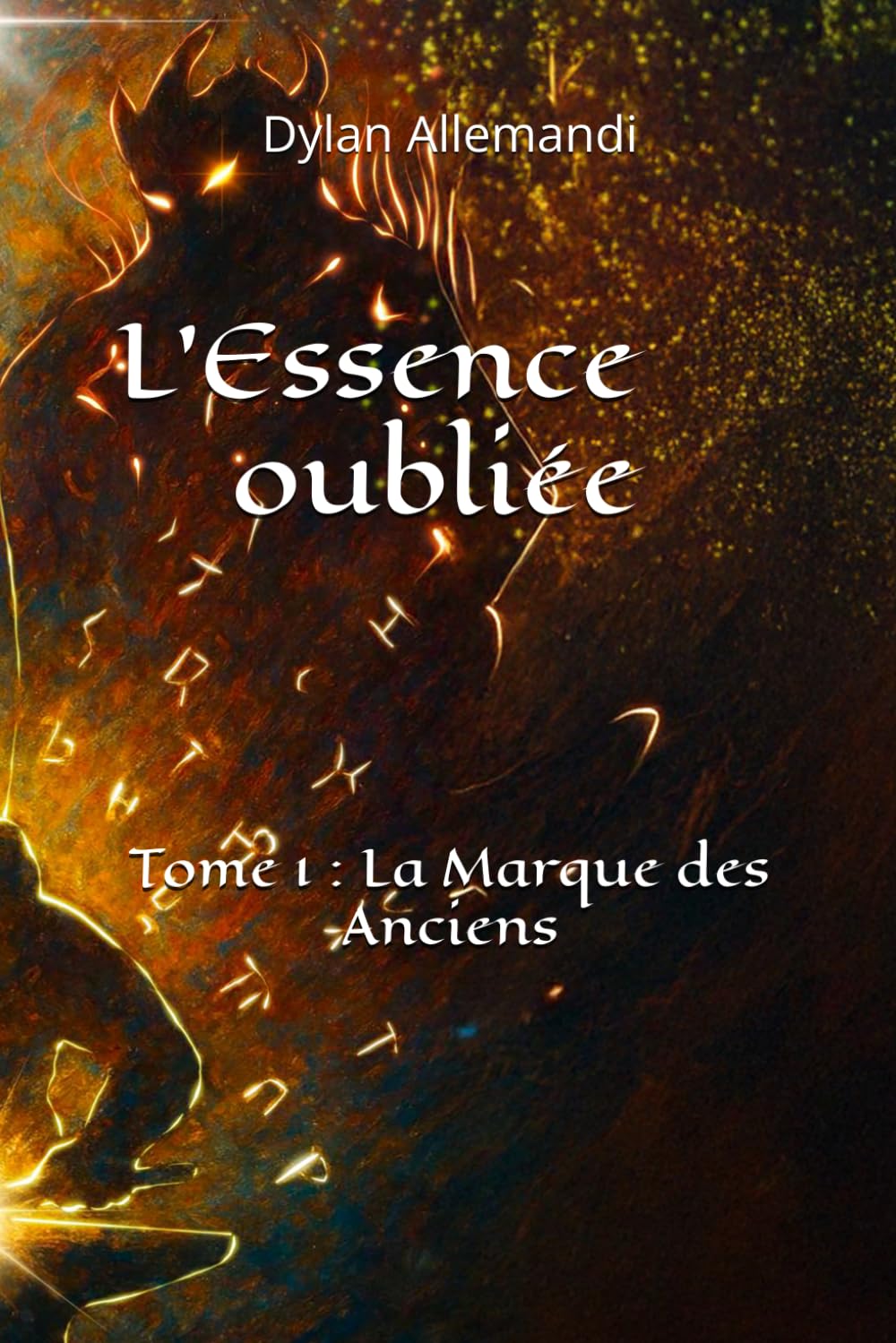 L'essence oubliée: Tome 1 : La Marque des Anciens