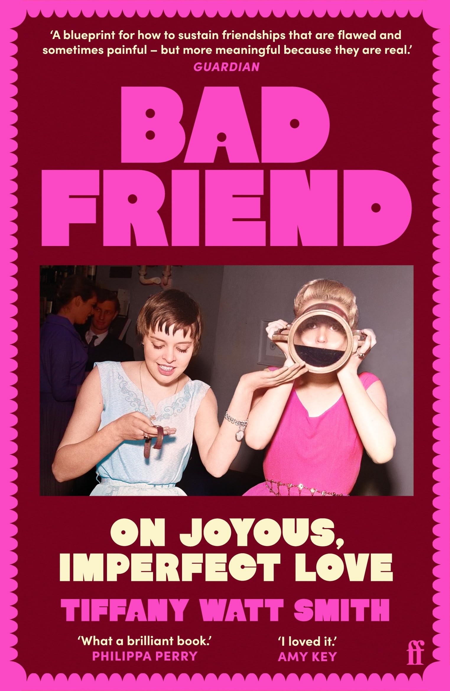 Bad Friend On Joyous, Imperfect Love by Tiffany Watt Smith (Paperback Book)