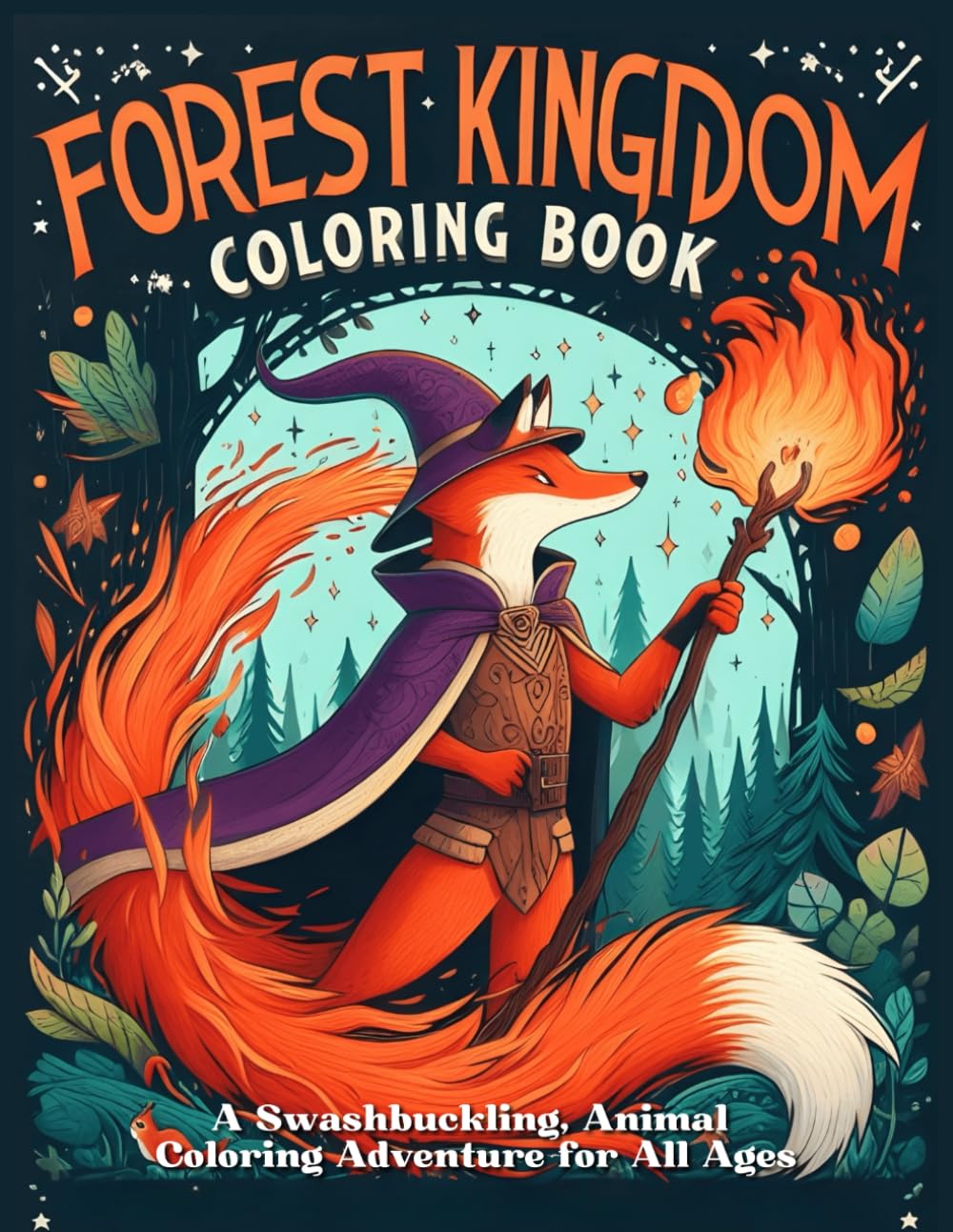 Forest Kingdom Coloring Book: A Swashbuckling, Animal Coloring Adventure for All Ages