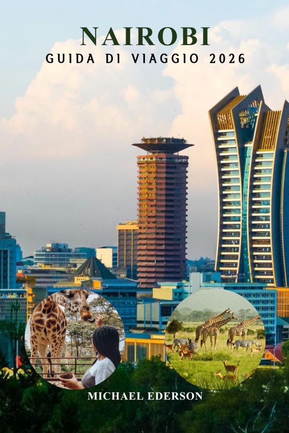 NAIROBI GUIDA DI VIAGGIO 2026: Pianificazione esperta, attrazioni principali, itinerari pratici, approfondimenti locali, safari faunistici, migliori ... per visitatori esemplari e abituali in Kenya