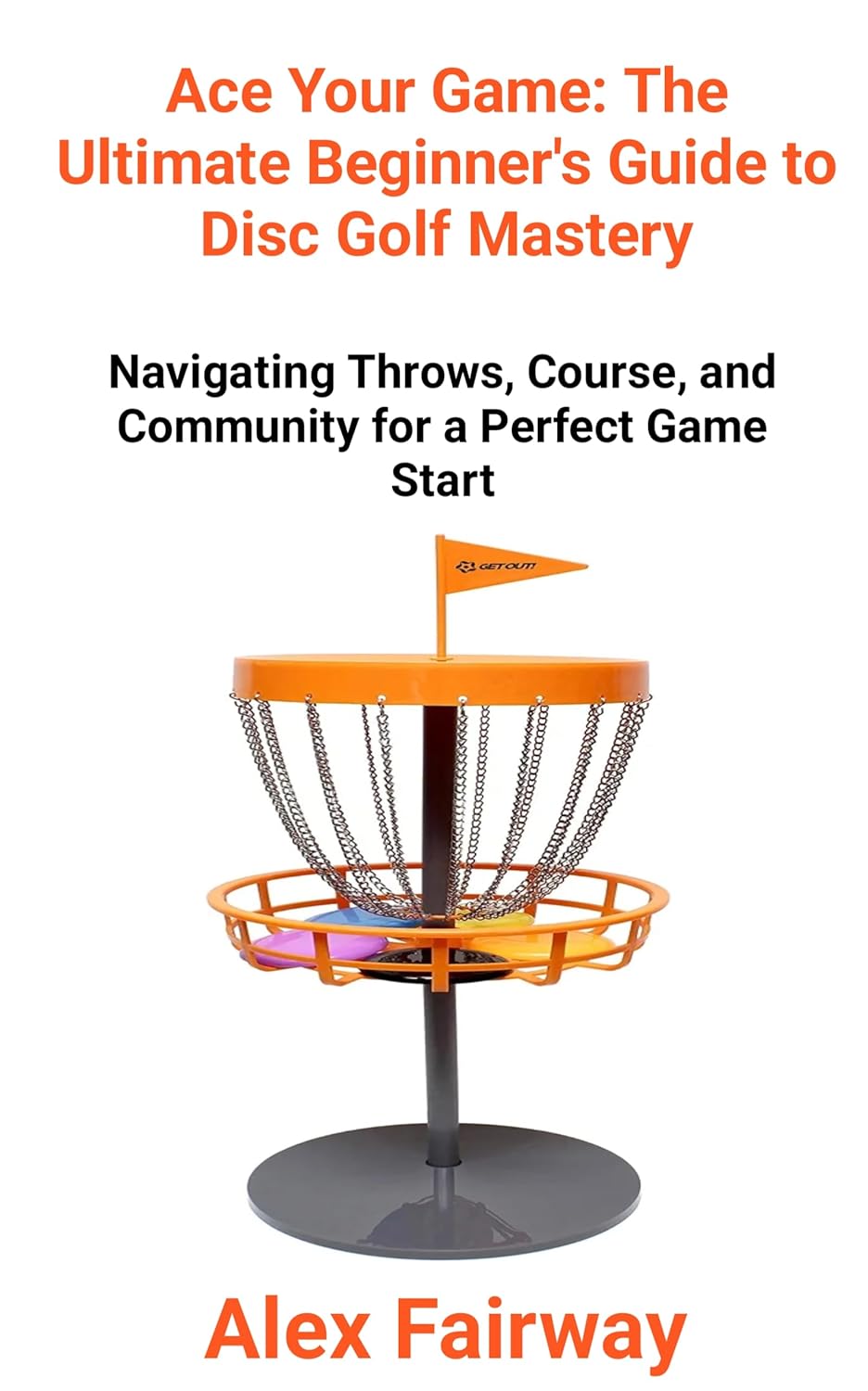 "Ace Your Game The Ultimate Beginner's Guide to Disc Golf Mastery