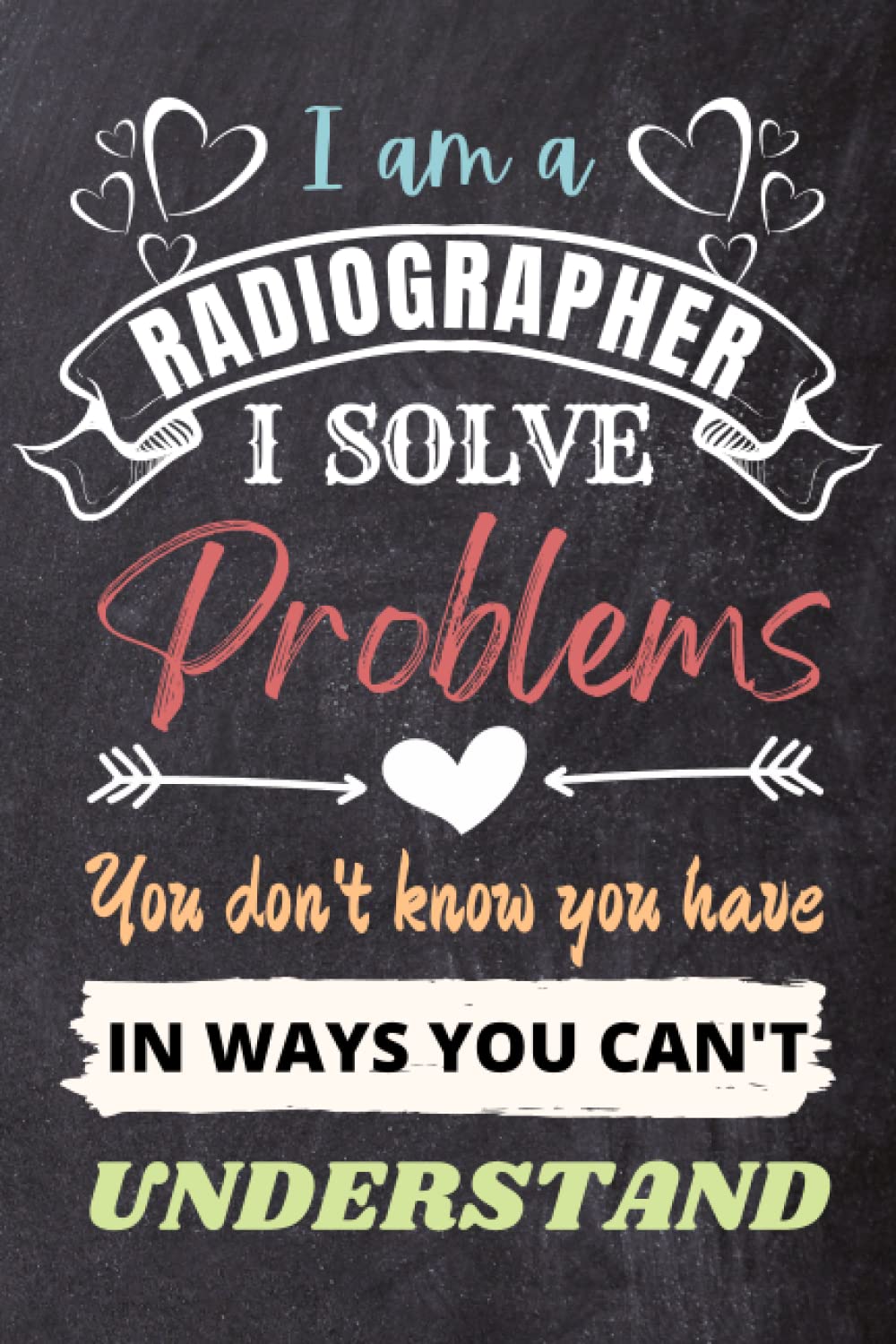 Radiographer Gifts: An Appreciation and Thank You Gift, Blank Notebook Journal for Radiographer to Write in