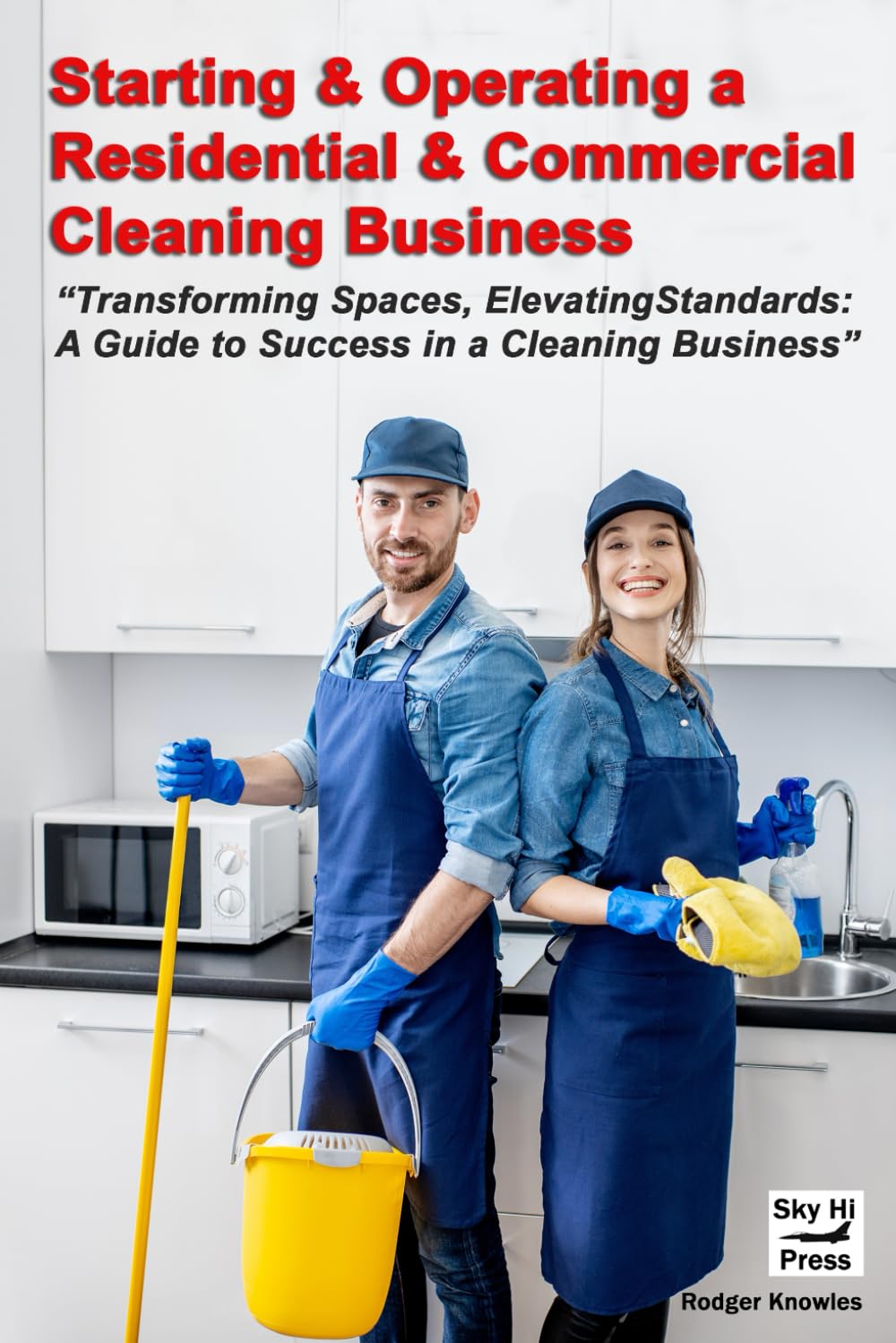 Starting and Operating A Residential & Commercial Cleaning Business ($0 To Start Businesses)