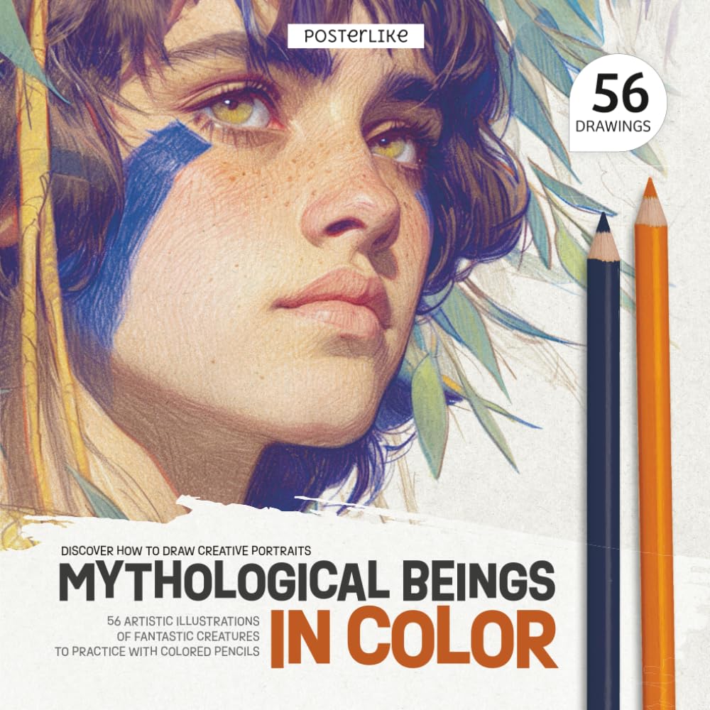 Discover How to Draw Creative Portraits. Mythological Beings in Color: 56 Artistic Illustrations of Fantastic Creatures to Practice with Colored Pencils (Color Like a Pro)