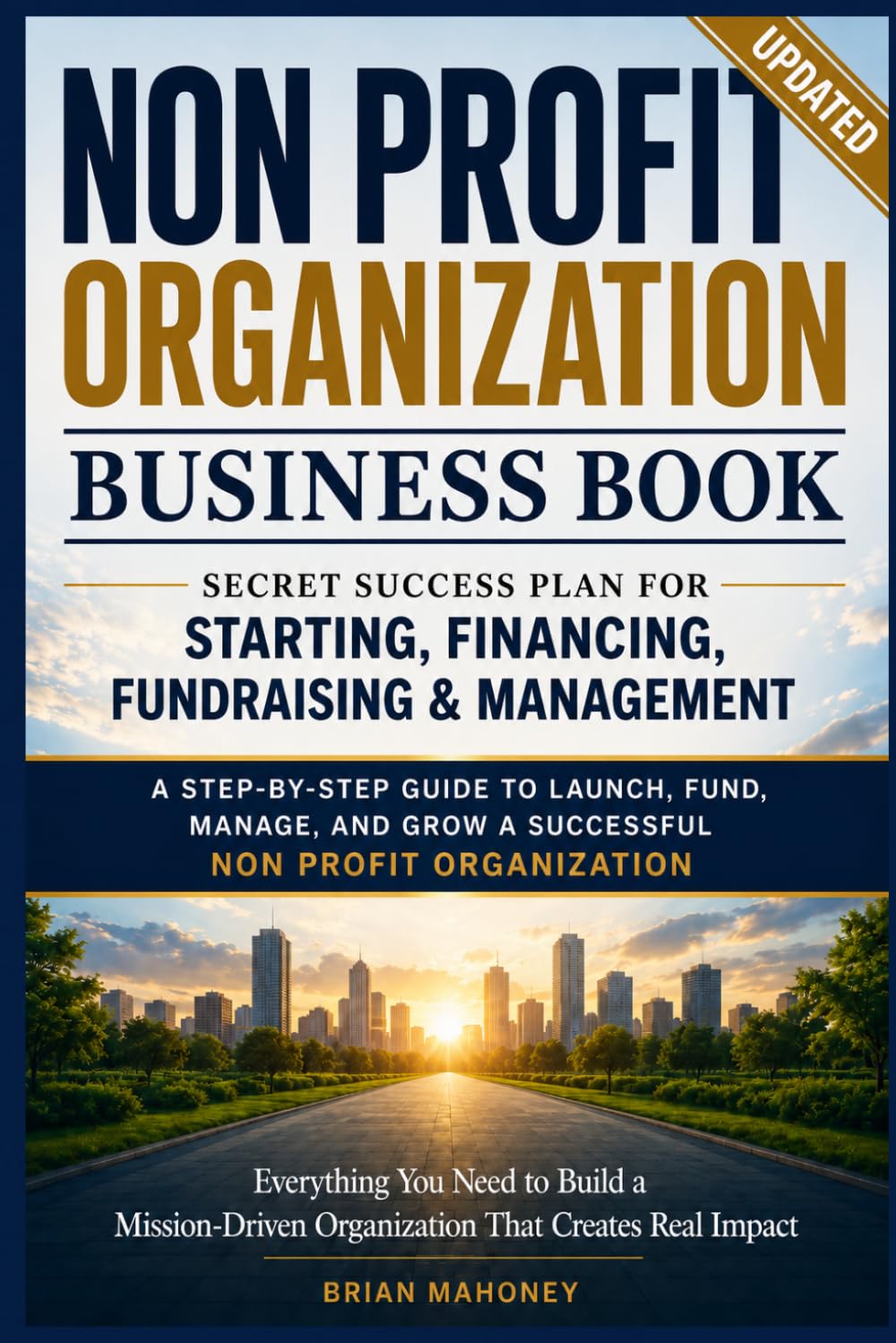 Non Profit Organization Business Book: Secret Success Plan for Starting, Financing, Fundraising & Management