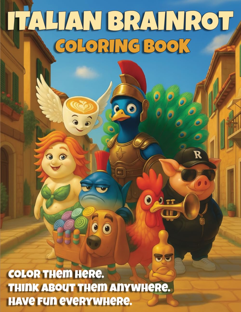 Italian Brainrot Coloring Book: A Creative Coloring Adventure With Surreal, Funny and Weird Brainrot Creatures for Kids, Teens and Creative Minds