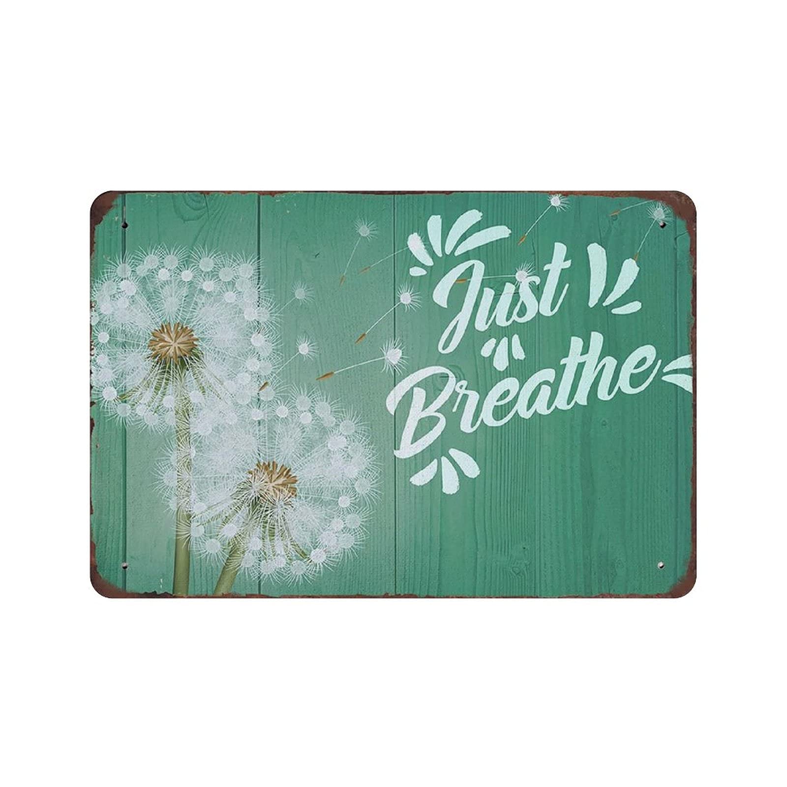 Metal Tin Sign Just Breath Inspirational Dandelion Tin Sign Metal Aluminum Sign Vintage Wall Decor Retro Poster for Bars Restaurants Cafes Pubs Home Decoration 8"x12"