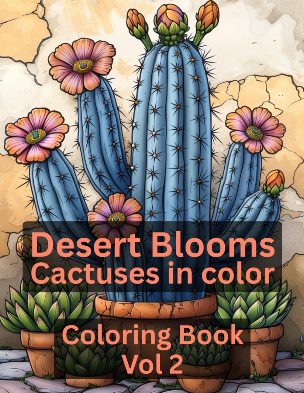 Desert Blooms: Cactuses in Color Coloring Book Vol 2