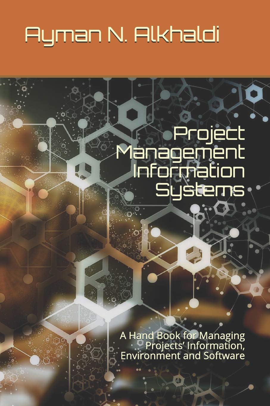 Project Management Information Systems: A Hand Book for Managing Projects’ Information, Environment and Software