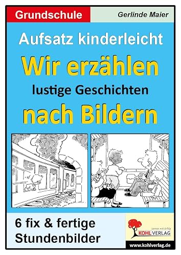 Wir erzählen lustige Geschichten nach Bildern; Stundenbilder Aufsatz Grundschule: Stundenbilder für die Grundschule. Kopiervorlagen