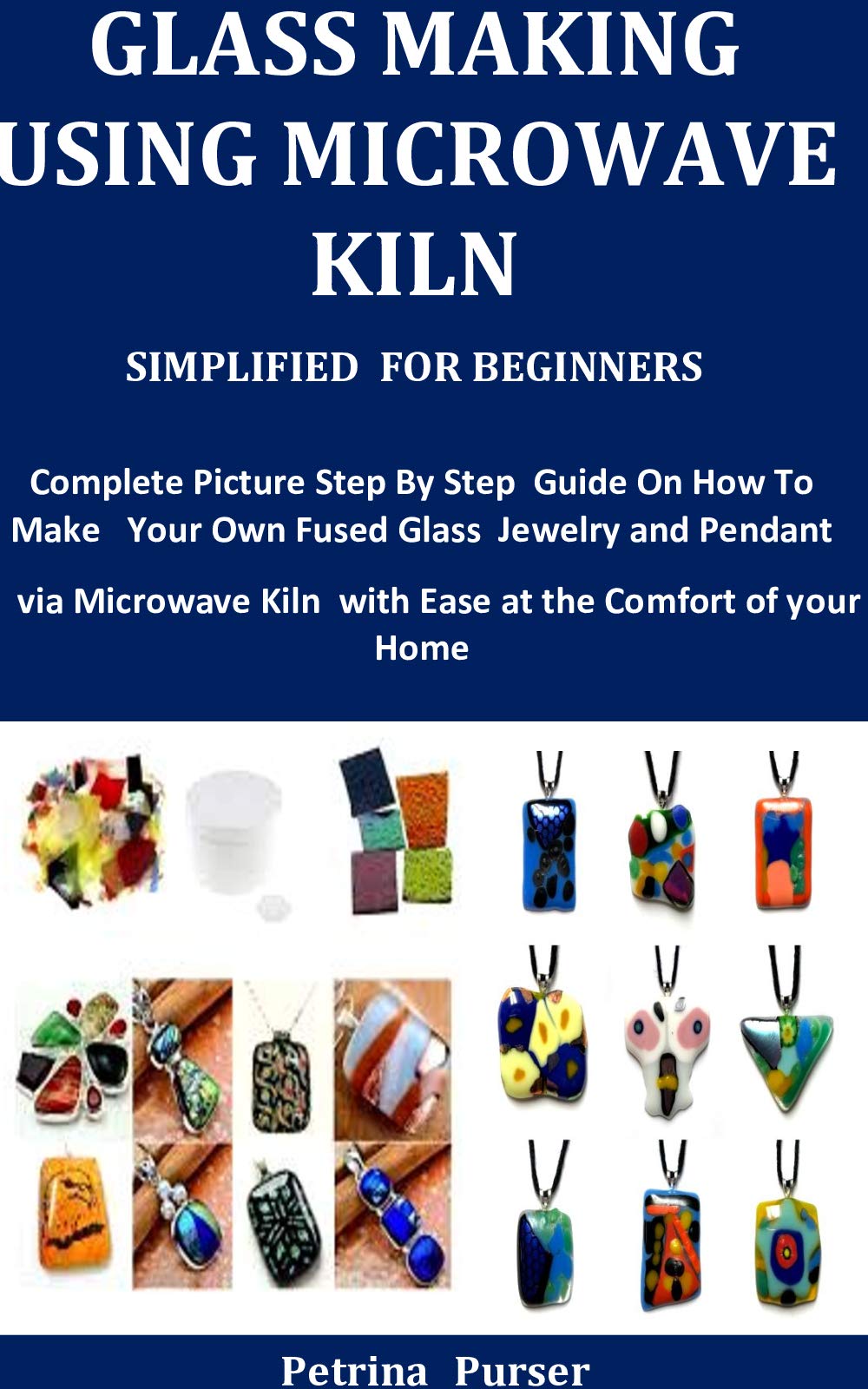 Buy Glass Making Using Microwave Kiln Simplified For Beginners