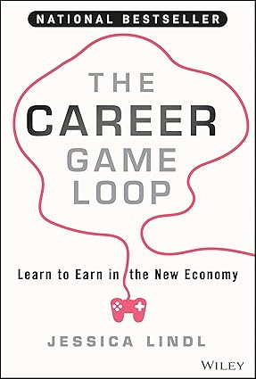 The Career Game Loop: Learn to Earn in the New Economy-Wow! eBook