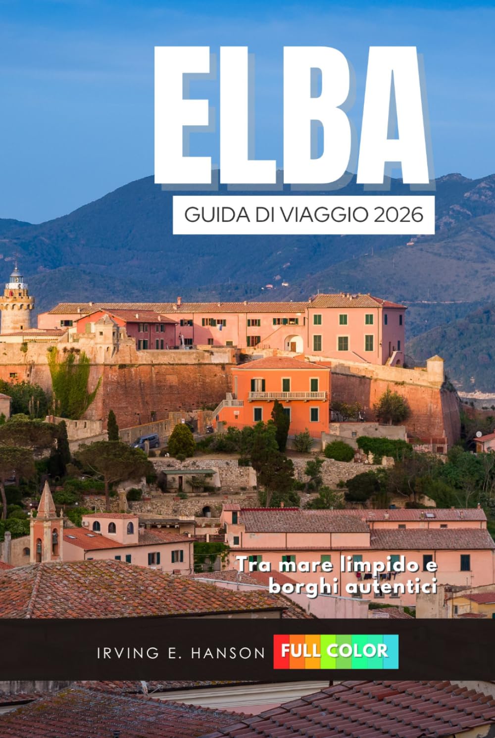 Elba Guida di viaggio 2026: Tra mare limpido e borghi autentici