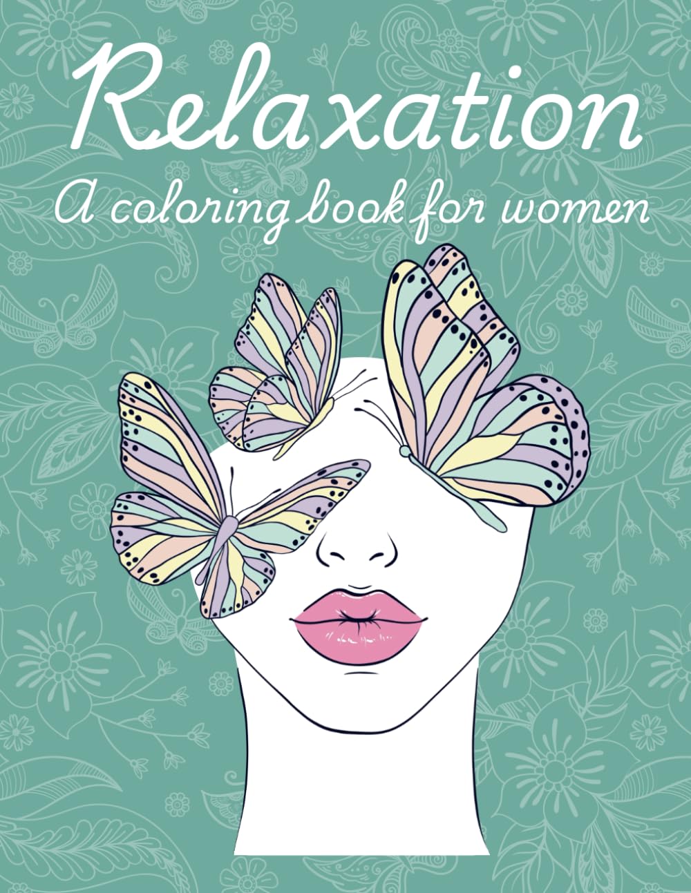Relaxation: A coloring book for women: Adult coloring book for women with a Mindfulness quote per page