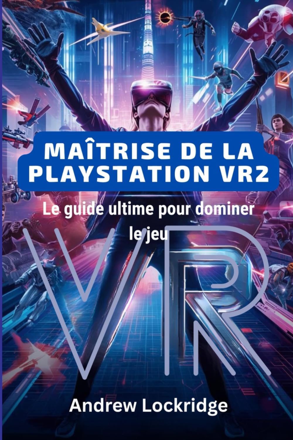 Maîtrise de la PlayStation VR2: Le guide ultime pour dominer le jeu