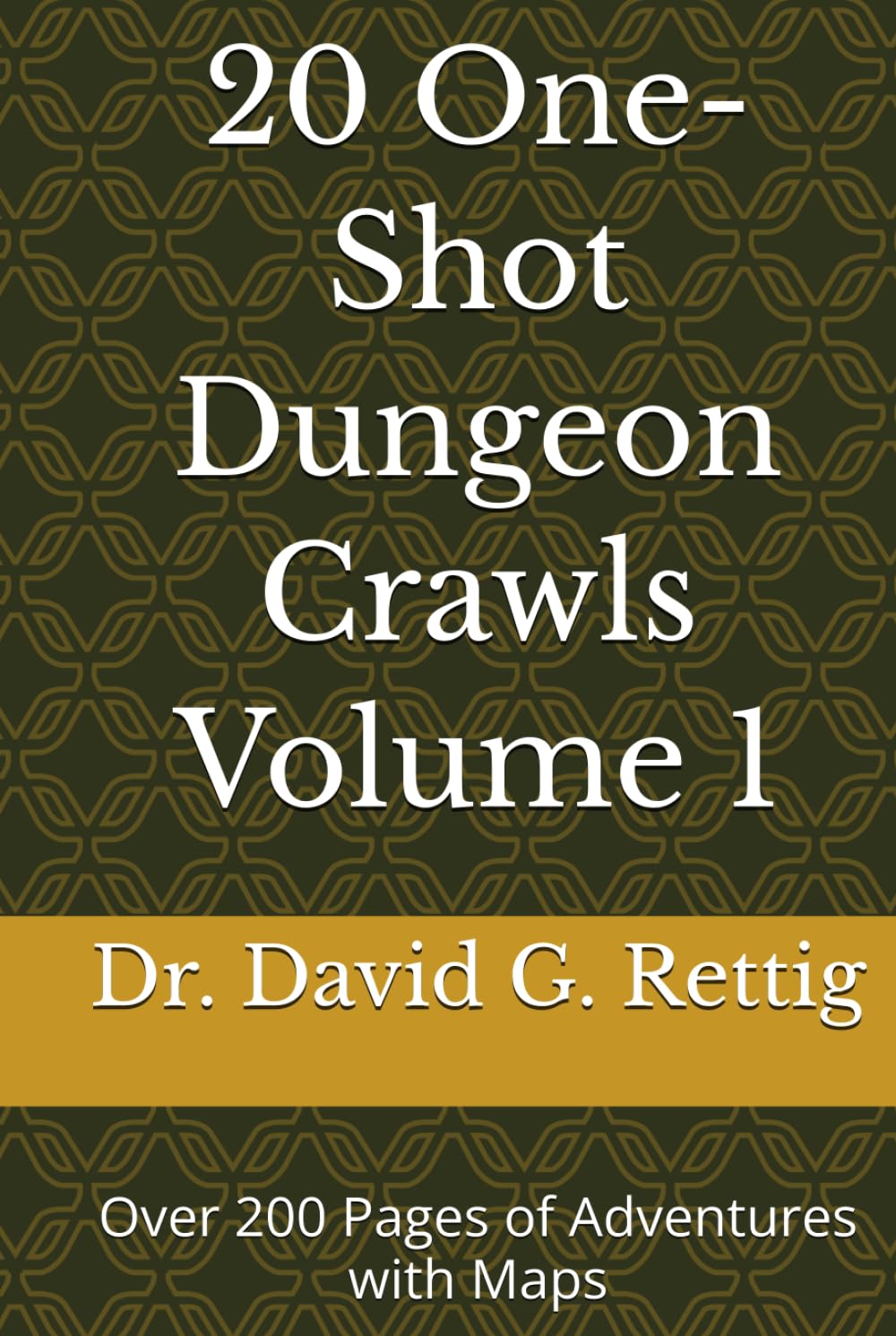 20 One-Shot Dungeon Crawls Volume 1: Over 200 Pages of Adventures with Maps