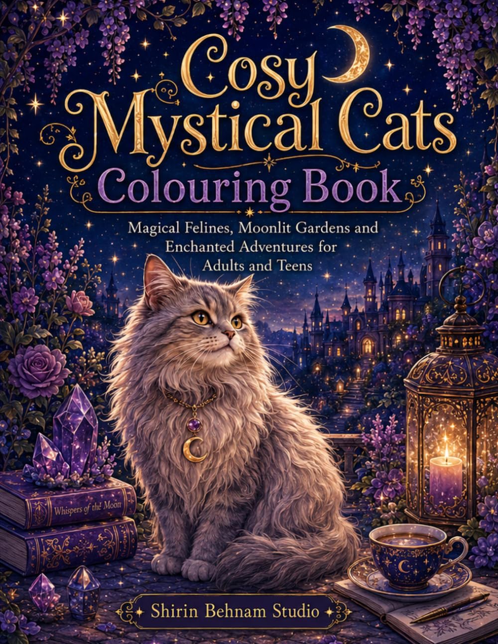 Cosy Mystical Cats Colouring Book: Magical Felines, Moonlit Gardens and Enchanted Adventures for Adults and Teens