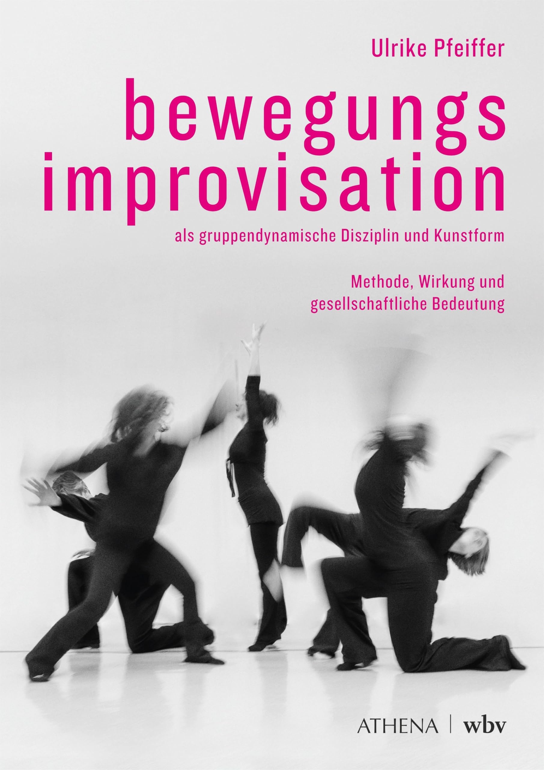 Bewegungsimprovisation als gruppendynamische Disziplin und Kunstform: Methode, Wirkung und gesellschaftliche Bedeutung
