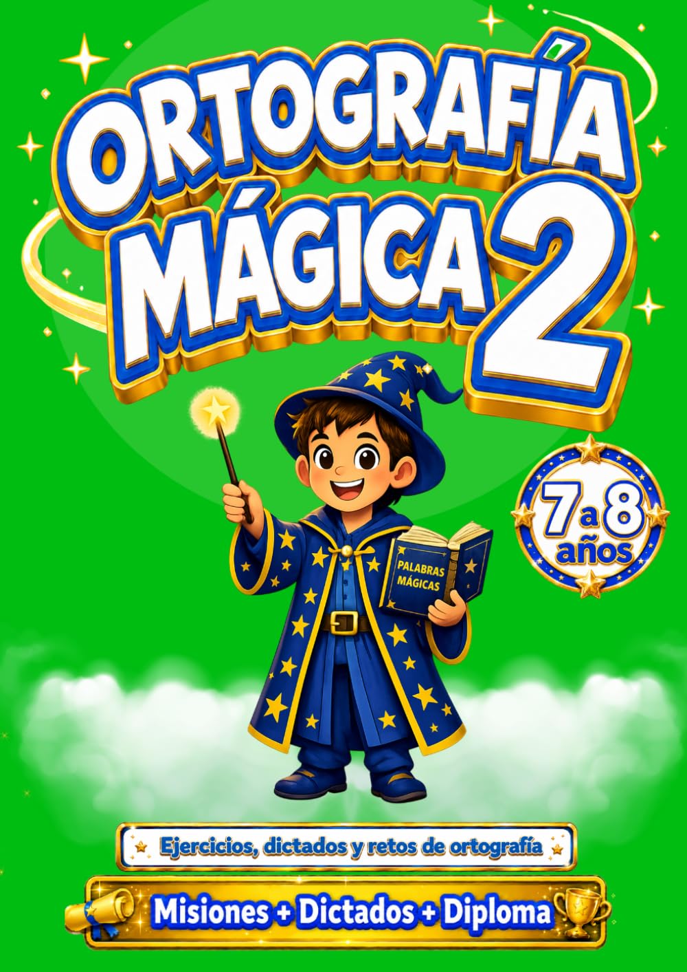 Ortografía Mágica 2: Cuaderno de ortografía para niños de Primaria (7-8 años) | Ejercicios, dictados, corrección de errores, escritura y diploma final. (Magia del Saber 6-8 años)