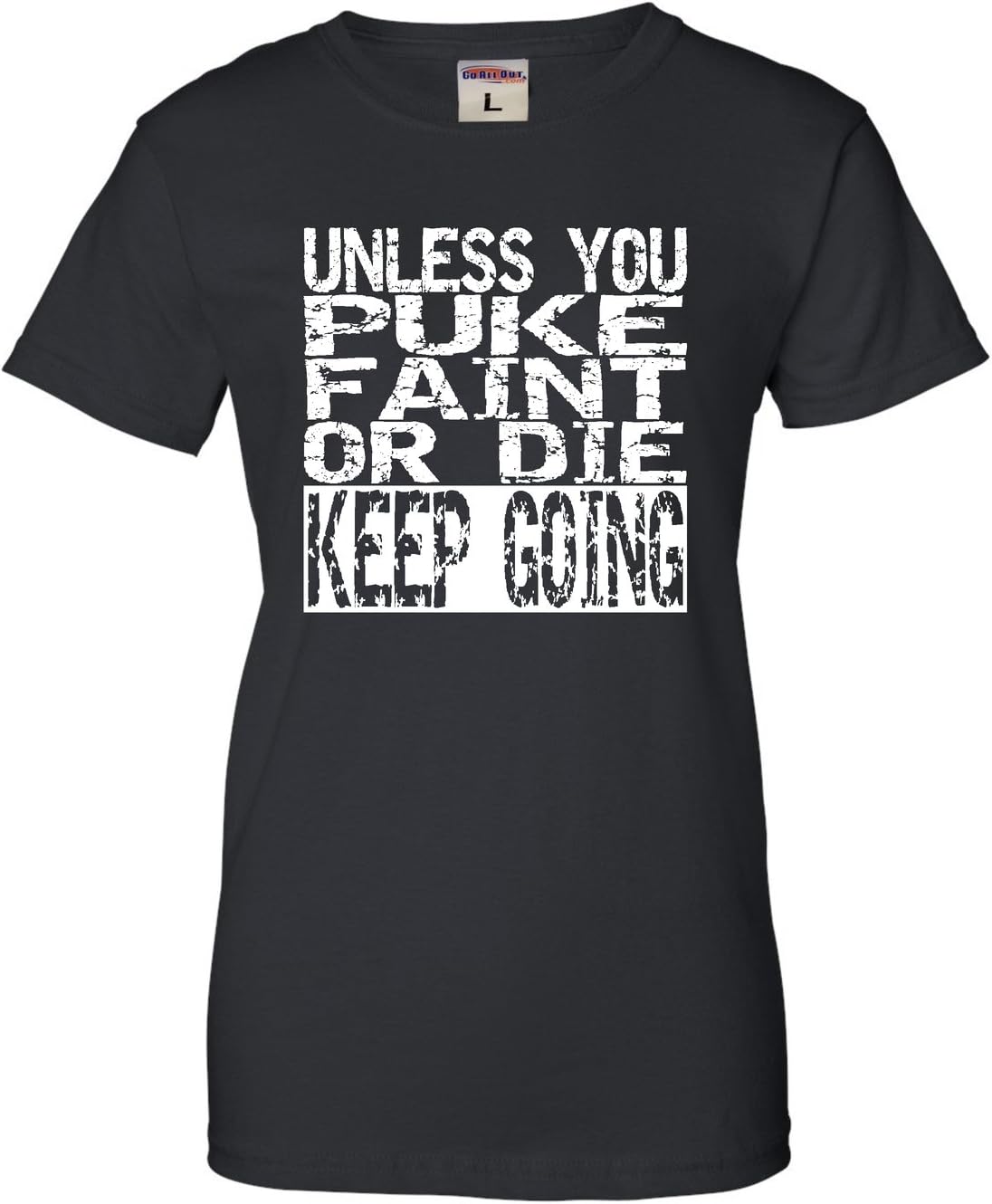 Medium Black Womens Unless You Puke Faint Or Die Keep Going T-Shirt
