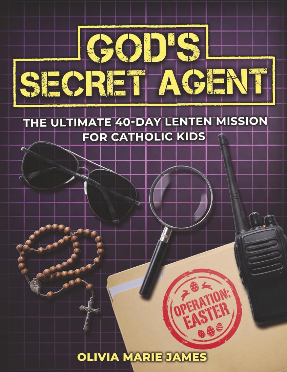 God's Secret Agent: The 40-day Lenten Mission