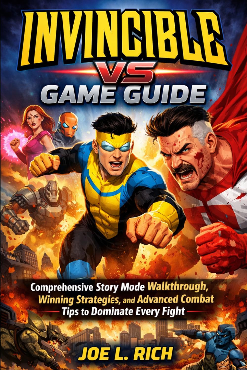 Invincible VS Game Guide: Comprehensive Story Mode Walkthrough, Winning Strategies, and Advanced Combat Tips to Dominate Every Fight