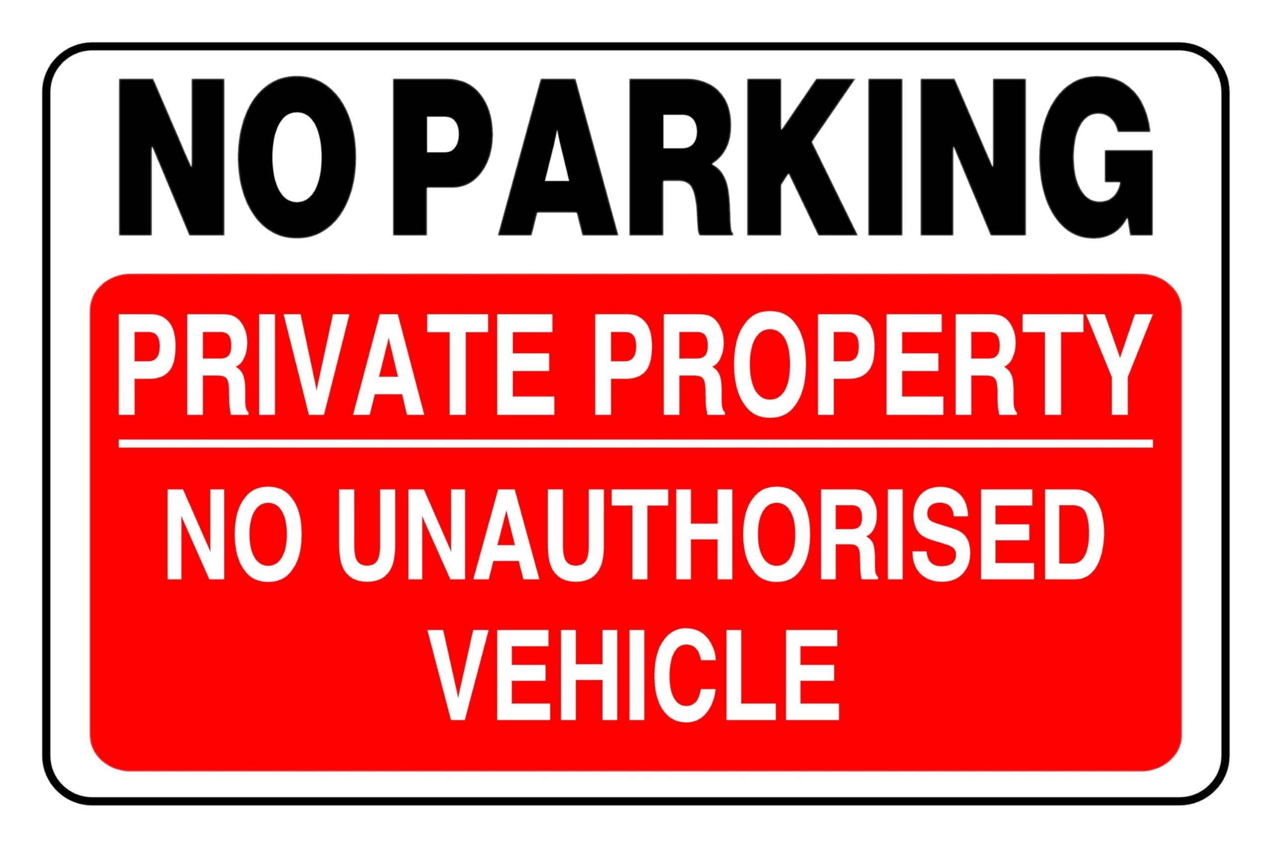 No Parking Private Property No Unauthorised Vehicles - safety sign - 1.2mm Rigid plastic for indoor/outdoor usage (600mm x 400mm) Viewing Distance within 20m.