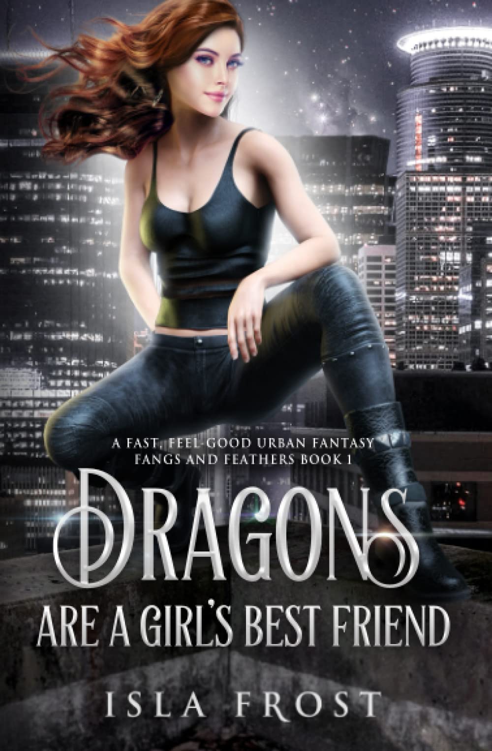 Dragons Are a Girl’s Best Friend: A Fast, Feel-Good Urban Fantasy: 1 (Fangs and Feathers)
