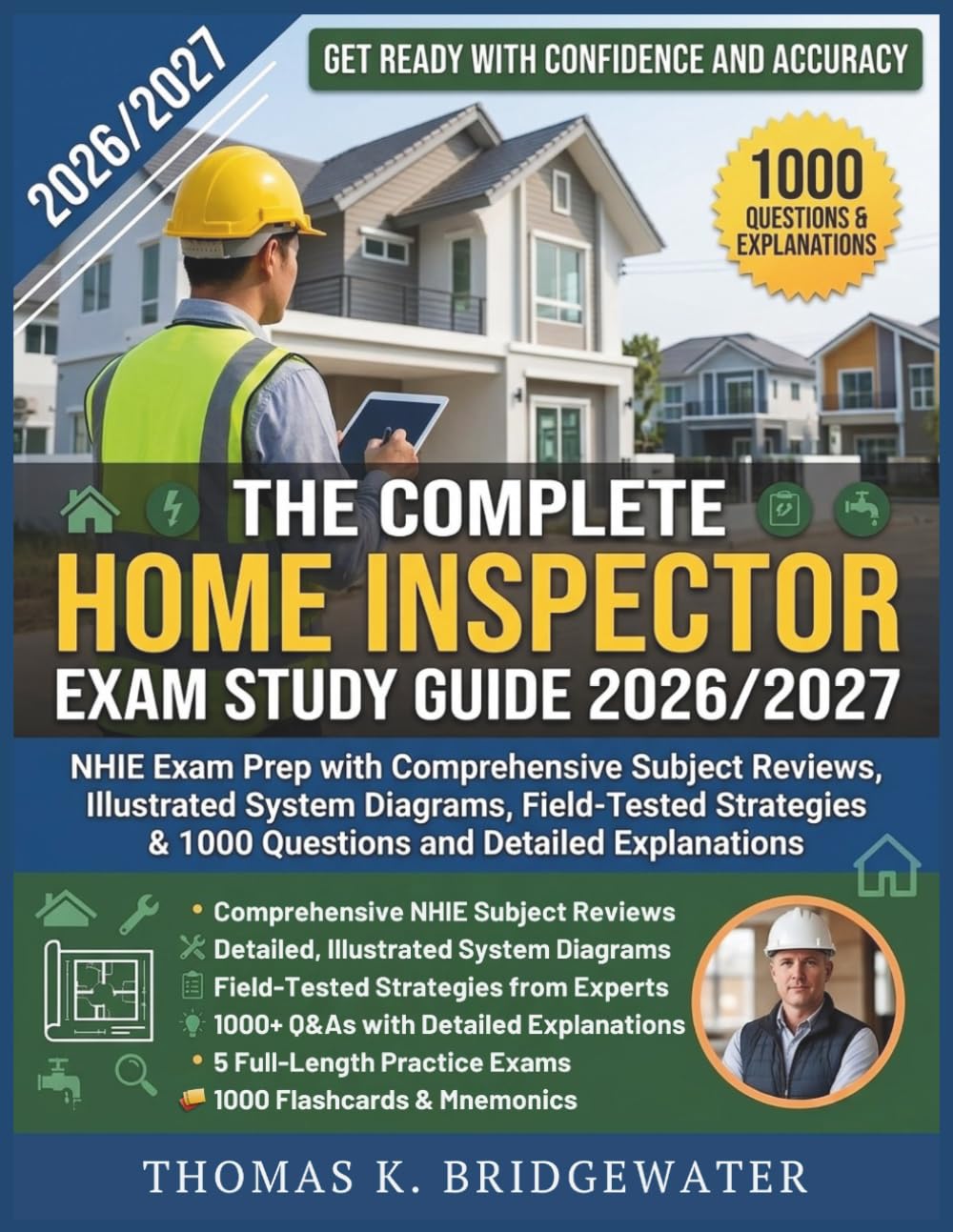 THE COMPLETE HOME INSPECTOR EXAM STUDY GUIDE 2026/2027: NHIE Exam Prep with Comprehensive Subject Review, Illustrated System Diagrams, Field Tested Strategies & 1000 Questions & Detailed Explanations