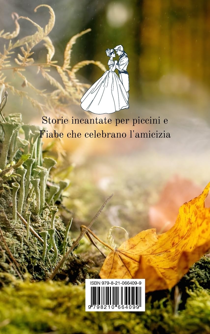 Le Favole dell'Amicizia per Bambini e Bambine: Fiabe della Buonanotte per piccini e Favole che celebrano l'amicizia