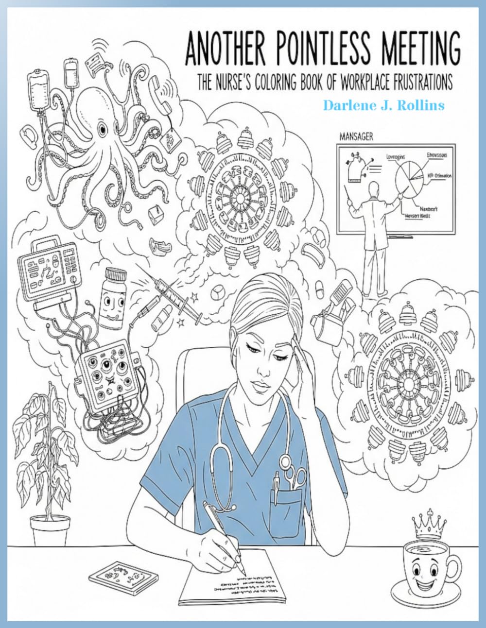 Another Pointless Meeting: The Nurse's Coloring Book of Workplace Frustrations