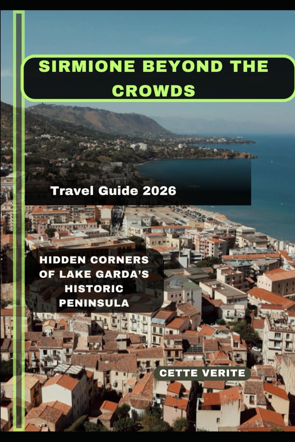 SIRMIONE BEYOND THE CROWDS: HIDDEN CORNERS OF LAKE GARDA’S HISTORIC PENINSULA
