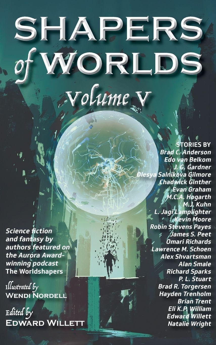Shapers of Worlds Volume V: Science fiction and fantasy by authors featured on The Worldshapers podcast: 5