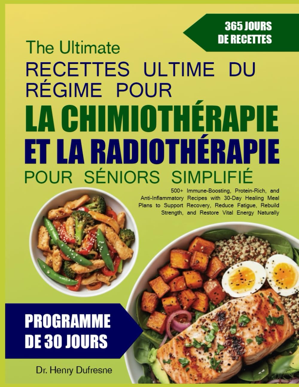 LE LIVRE DE RECETTES ULTIME DU RÉGIME POUR LA CHIMIOTHÉRAPIE ET LA RADIOTHÉRAPIE POUR SÉNIORS SIMPLIFIÉ: Plus de 500 recettes stimulantes pour ... avec des plans de repas curatifs