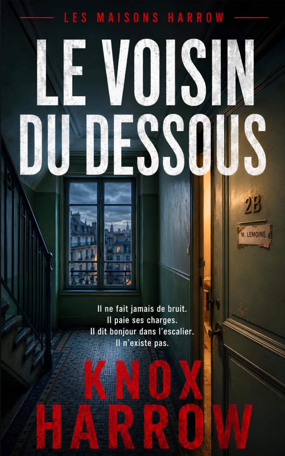 Le Voisin du Dessous: Thriller psychologique (Les Maisons Harrow)