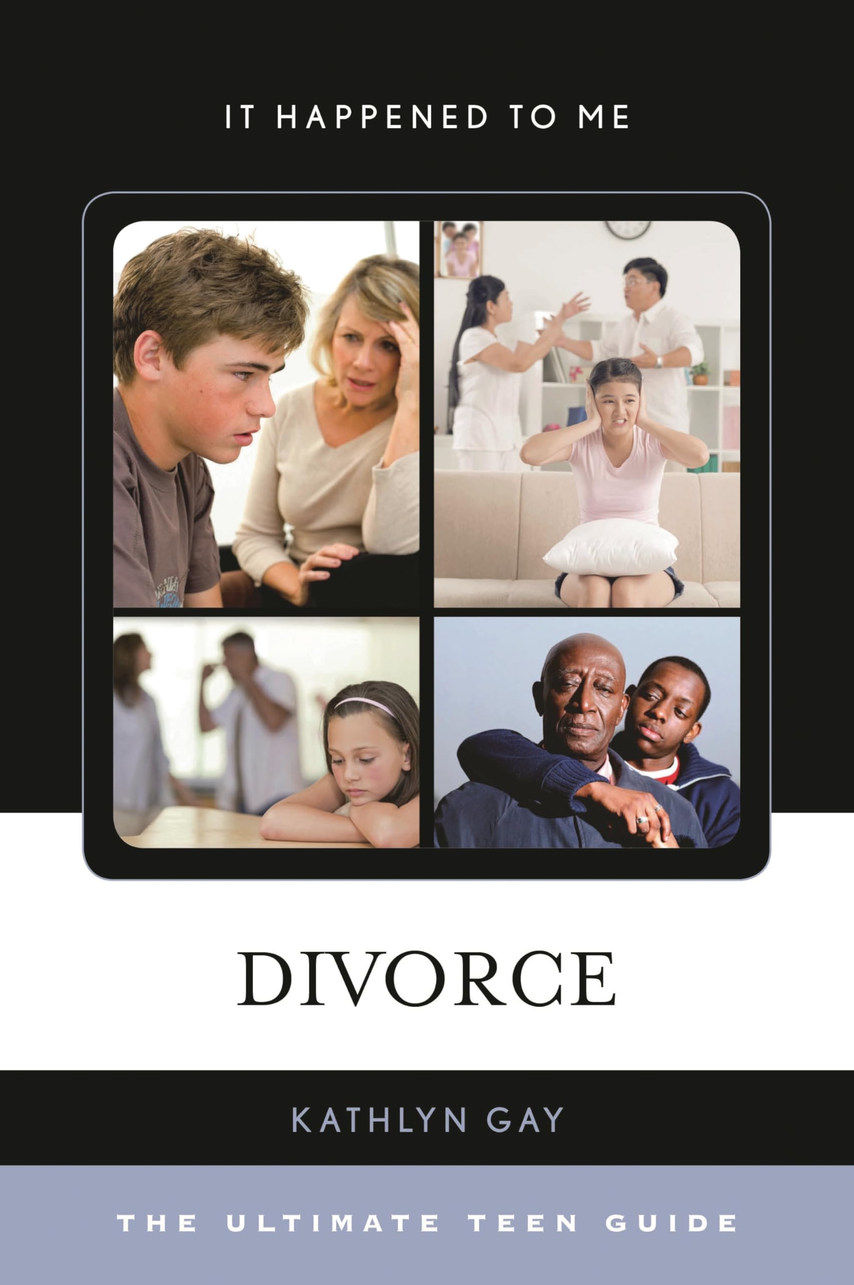 Divorce: The Ultimate Teen Guide: 41 (It Happened to Me)