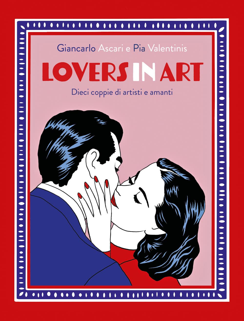 Lovers In Art. Dieci Coppie Di Artisti E Amanti - 4