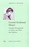 Conrad Ferdinand Meyer: Geistige Hintergründe in Leben und Werk des Dichters