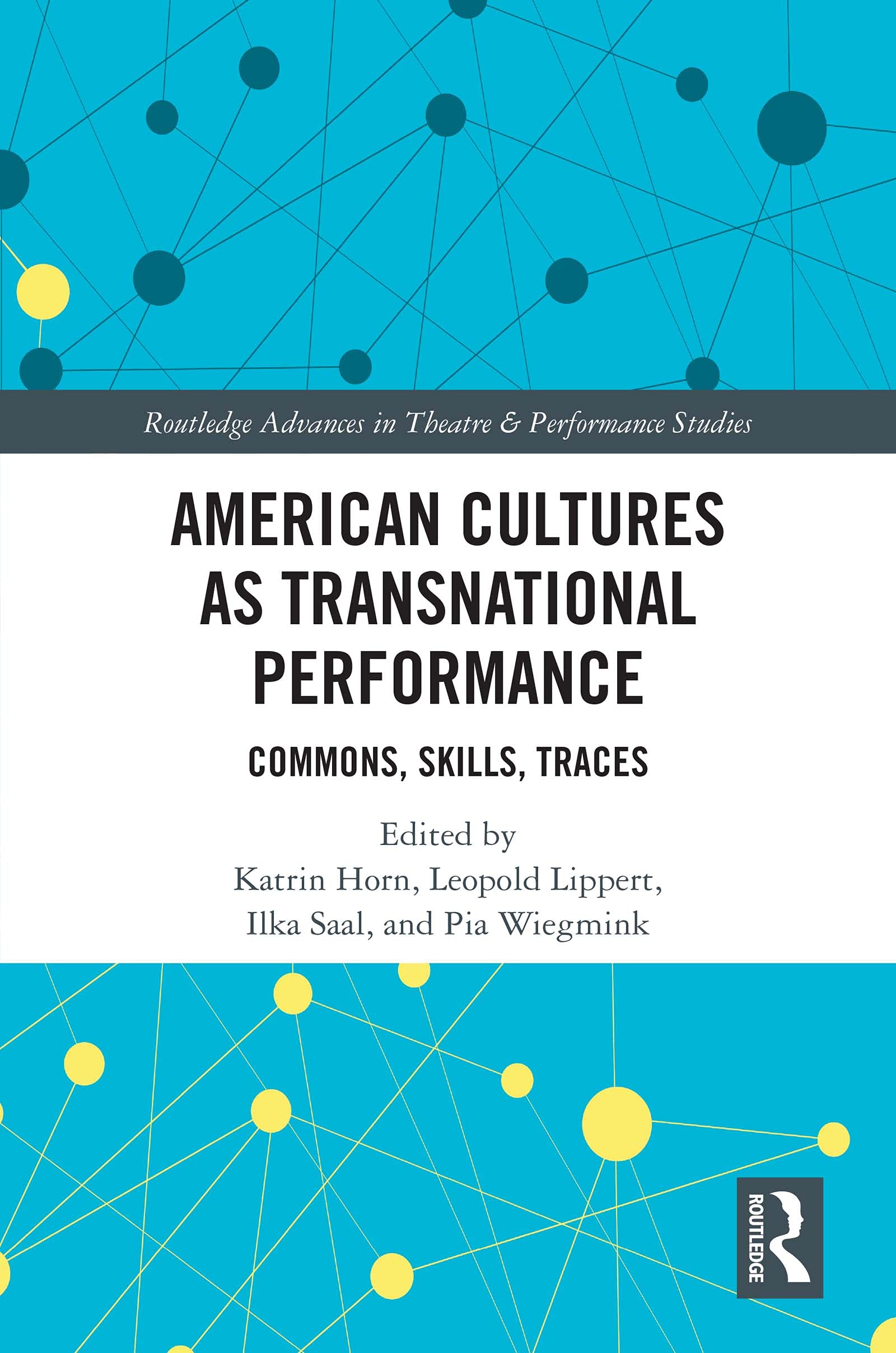 American Cultures as Transnational Performance: Commons, Skills, Traces (Routledge Advances in Theatre & Performance Studies)