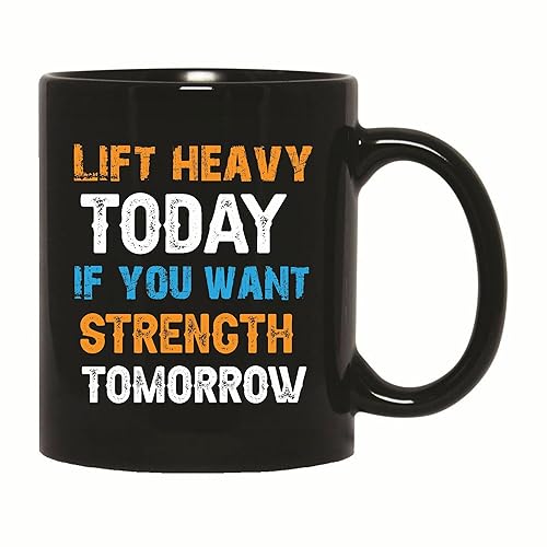 Gift for Fitness Enthusiasts Lift Heavy Today for Strength Tomorrow 11oz 15oz Black Coffee Mug