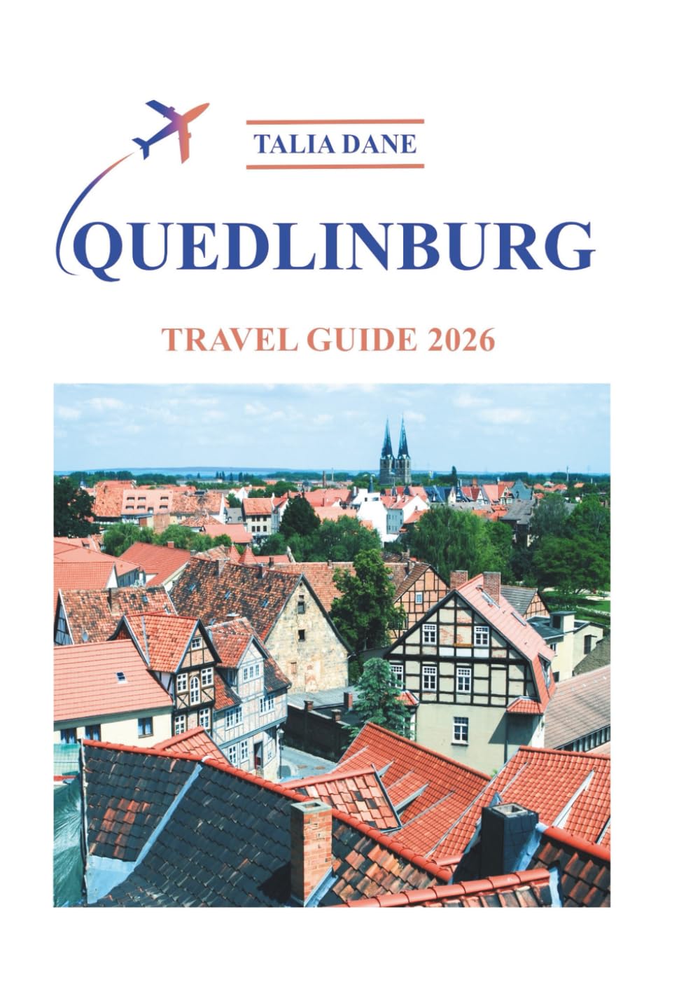 Quedlinburg Travel Guide 2026: Insider Tips, Food, Culture