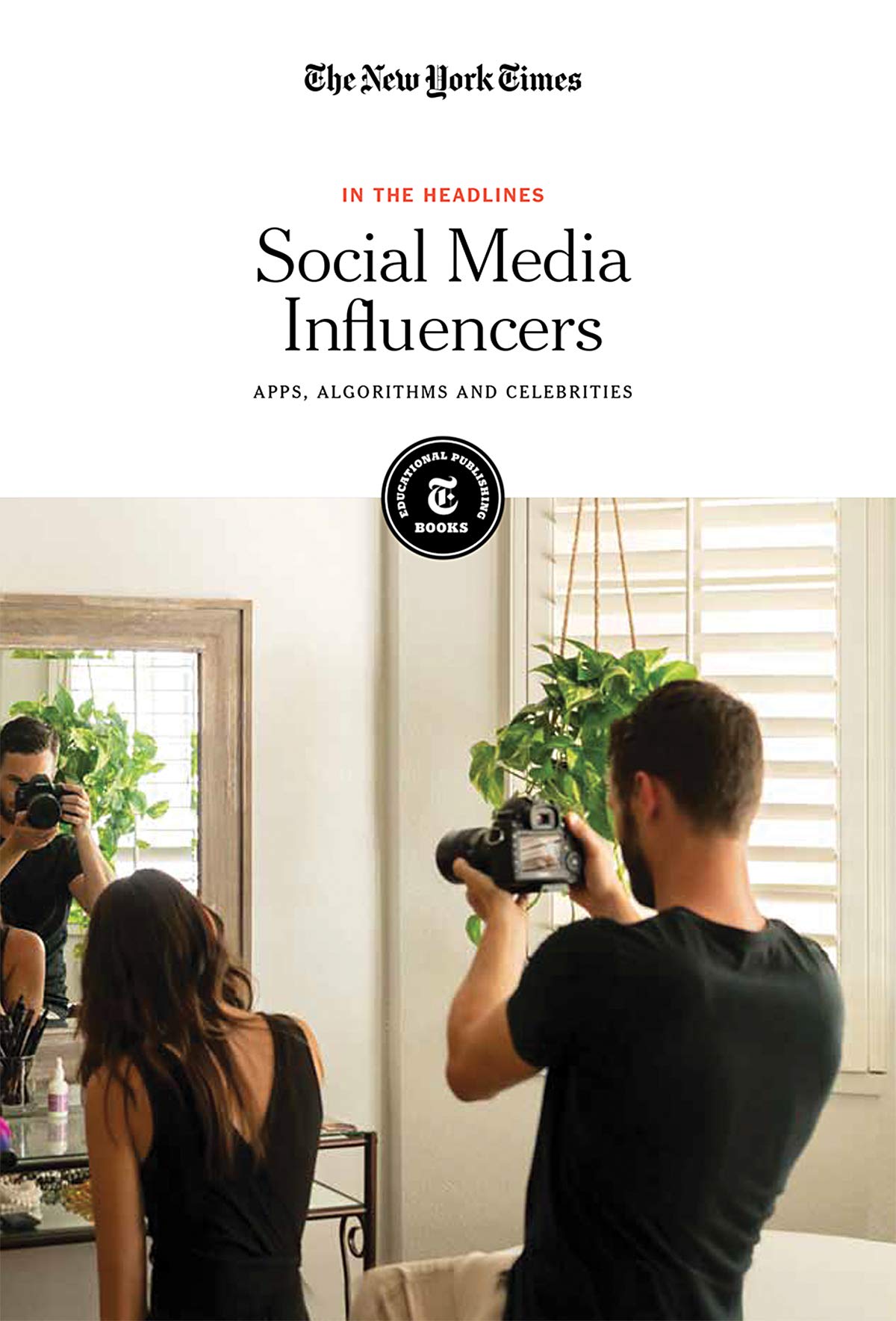 Social Media Influencers: Apps, Algorithms and Celebrities (In the Headlines)