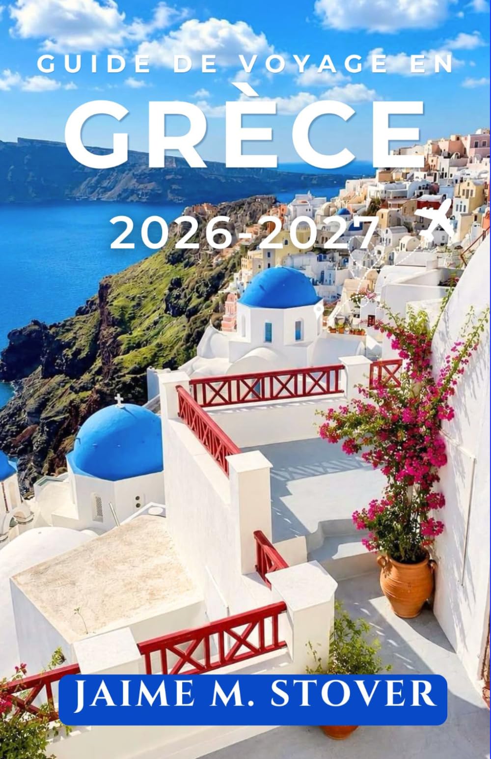 Guide de Voyage en Grèce 2026-2027: Budget, ferries et itinéraires pour Athènes, Santorin, Mykonos et au-delà.