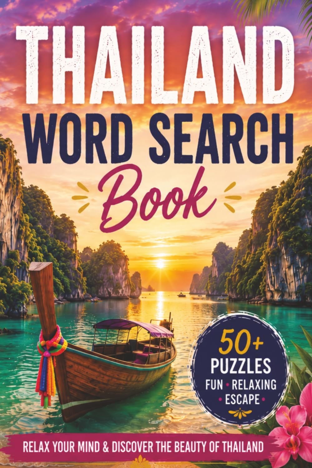 Thailand Word Search: 50+ Travel-Themed Puzzles Featuring Thai Culture, Food, Landmarks, Islands, Wildlife and Traditions (Travel Word Search Books)