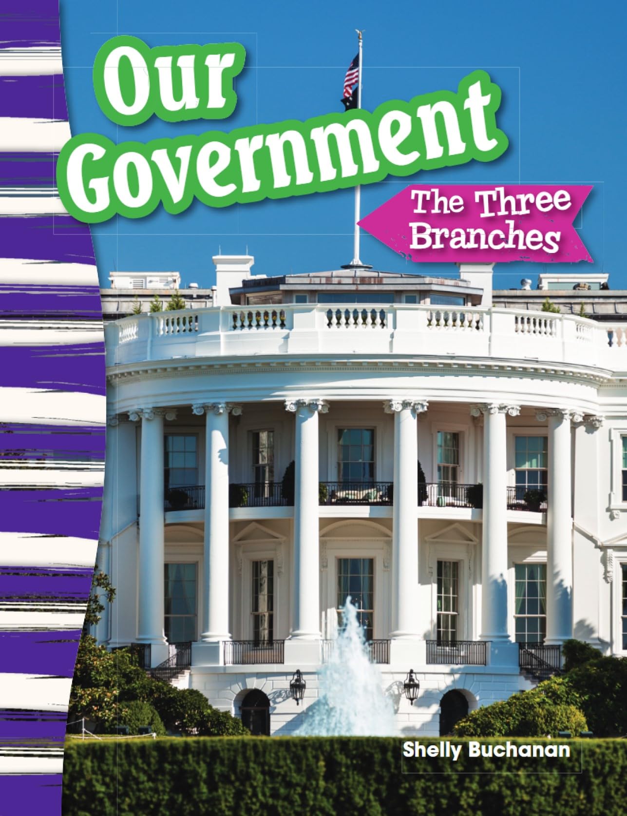 Our Government: Three Branches (Educational Reader by Teacher Created Materials - Grade 3/ Ages (Social Studies Readers : Content and Literacy)