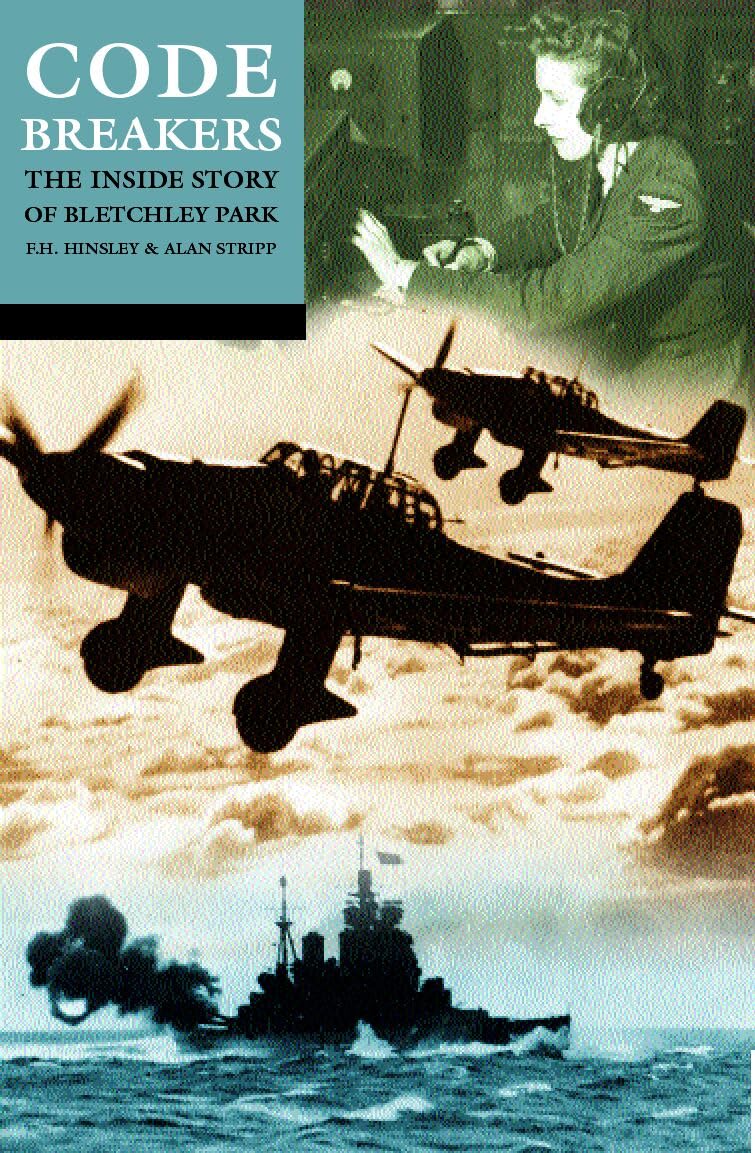 CODEBREAKERS: INSIDE STORY OF BLETCHLEY PARK: The Inside Story of Bletchley Park
