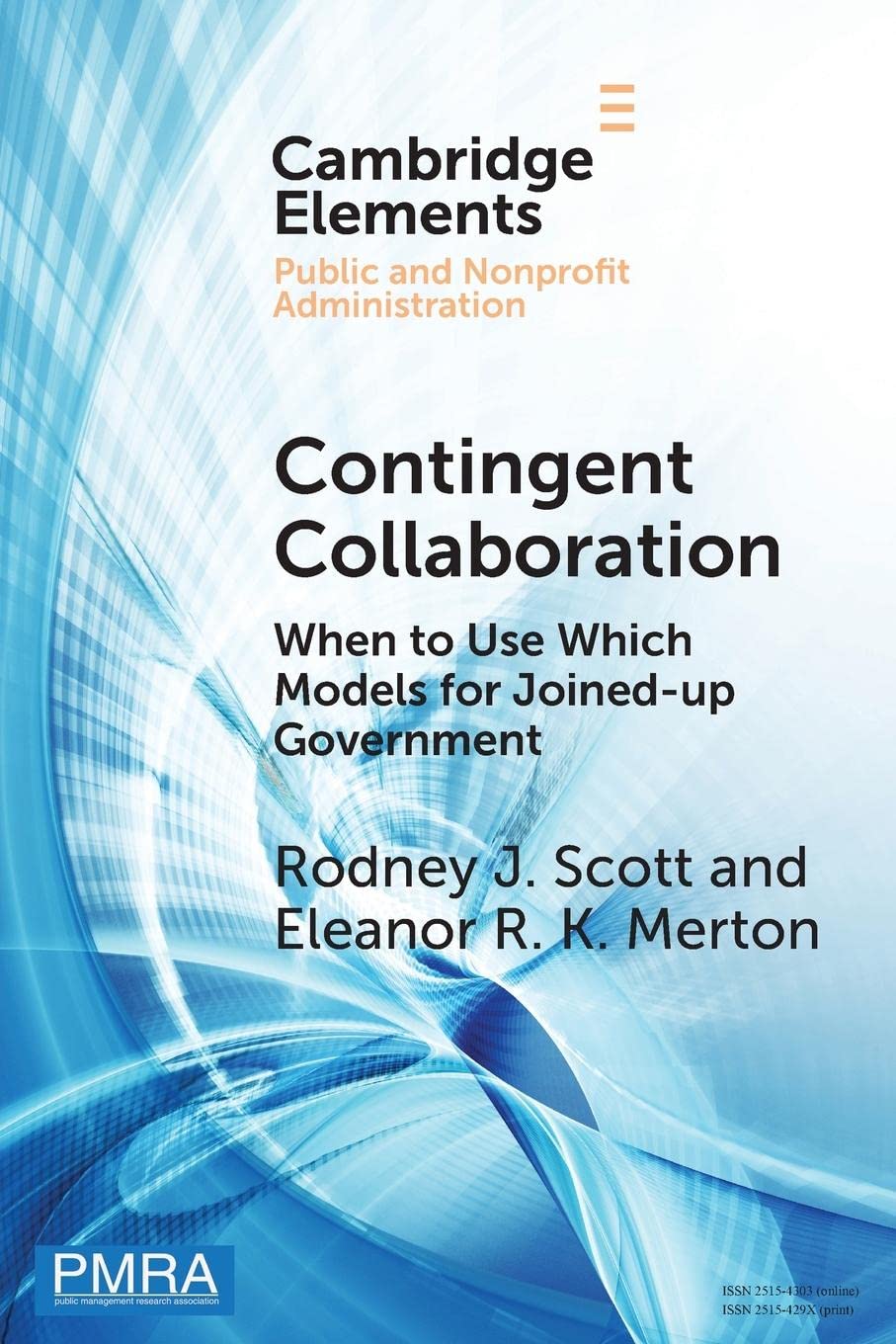Contingent Collaboration: When to Use Which Models for Joined-up Government (Elements in Public and Nonprofit Administration)